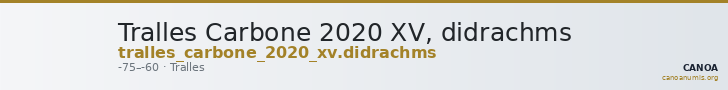 Tralles Carbone 2020 XV, didrachms — CANOA