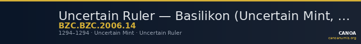 Uncertain Ruler — Basilikon (Uncertain Mint, 1294) — CANOA