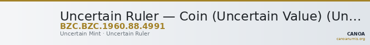 Uncertain Ruler — Coin (Uncertain Value) (Uncertain Mint) — CANOA