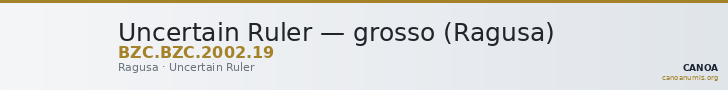 Uncertain Ruler — grosso (Ragusa) — CANOA