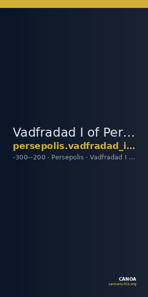 Vadfradad I of Persis Persepolis Klose and Müseler 2008 2/17-20 — CANOA