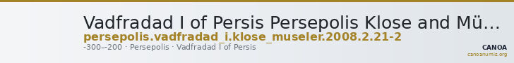 Vadfradad I of Persis Persepolis Klose and Müseler 2008 2/21-2 — CANOA