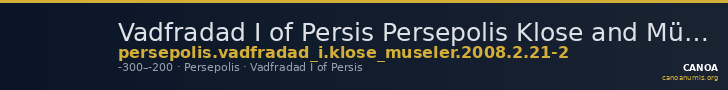 Vadfradad I of Persis Persepolis Klose and Müseler 2008 2/21-2 — CANOA