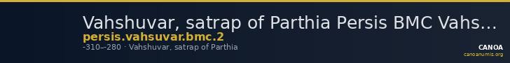 Vahshuvar, satrap of Parthia Persis BMC Vahsuvar 2 — CANOA