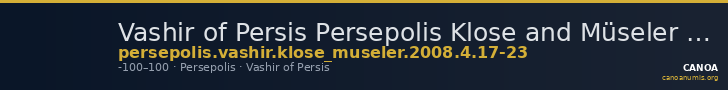 Vashir of Persis Persepolis Klose and Müseler 2008 4, 17-23 — CANOA