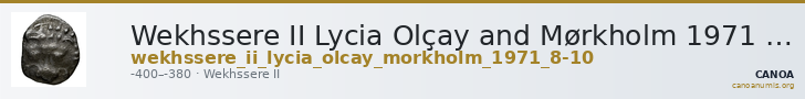 Wekhssere II Lycia Olçay and Mørkholm 1971 8-10 — CANOA